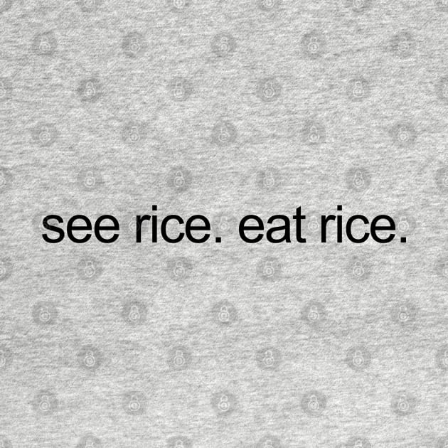 see rice. eat rice. by Niemand